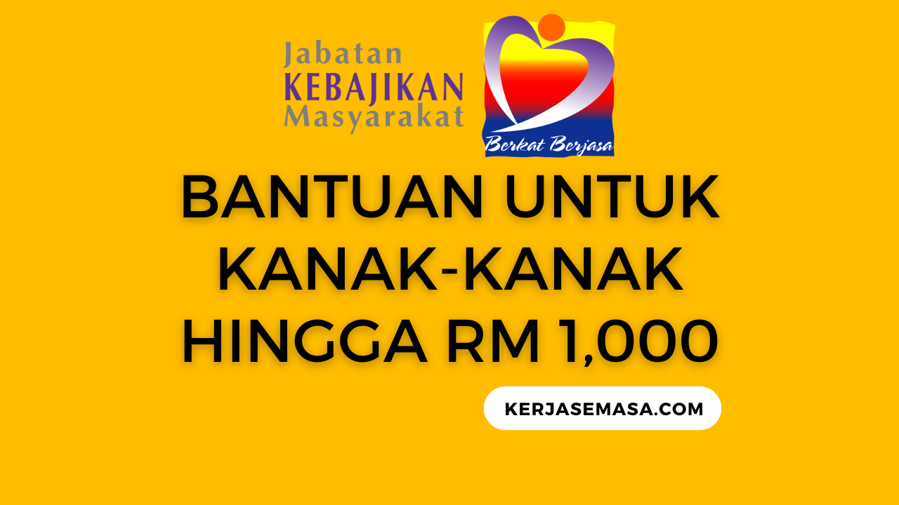 Bantuan Untuk Anak - Hingga RM 1,000 Bantuan Untuk Anak - Hingga RM 1,000